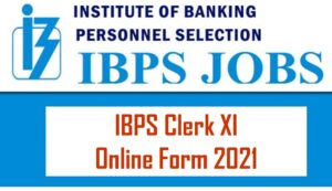 IBPS Clerk XI Recruitment Online Form 2021