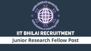 IIT Bhilai Recruitment 2021 [Junior Research] Online Application