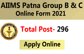 AIIMS Patna Group [B & C 296 Post] Online Form 2021